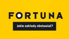 Fortuna - co obstawiać?